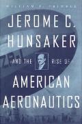 Jerome C Hunsaker & the Rise of American Aeronautics