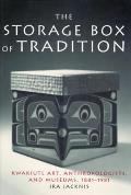 The Storage Box of Tradition: Kwakiutl Art, Anthropologists, and Museums, 1881-1981