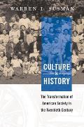 Culture as History: The Transformation of American Society in the Twentieth Century