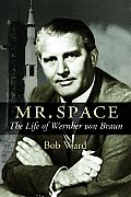Mr Space The Life Of Wernher Von Braun
