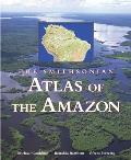 Smithsonian Atlas Of The Amazon