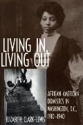 Living In, Living Out: African American Domestics in Washington, D.C., 1910-1940