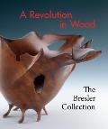 A Revolution in Wood: The Bresler Collection