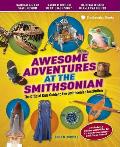 Awesome Adventures at the Smithsonian The Official Kids Guide to the Smithsonian Institution