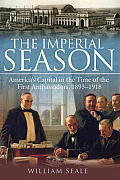 Imperial Season Americas Capital in the Time of the First Ambassadors 1893 1918
