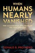 When Humans Nearly Vanished: The Catastrophic Explosion of the Toba Volcano
