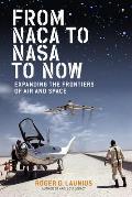 From NACA to NASA to Now: Expanding the Frontiers of Air and Space