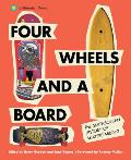 Four Wheels & a Board The Smithsonian History of Skateboarding