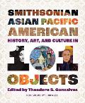 Smithsonian Asian Pacific American History Art & Culture in 101 Objects