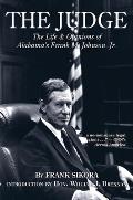 The Judge: The Life and Opinions of Alabama's Frank M. Johnson, Jr.