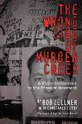 Wrong Side of Murder Creek A White Southerner in the Freedom Movement