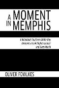 A Moment in Memphis: A Reluctant Southern White Boy Becomes a Civil Rights Lawyer and Goes North