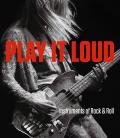 Play It Loud Instruments of Rock & Roll