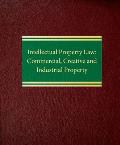 Intellectual Property Law: Commercial, Creative and Industrial Property
