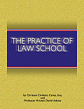 Practice of Law School Getting in & Making the Most of Your Legal Education