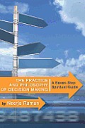 Practice & Philosophy of Decision Making A Seven Step Spiritual Guide