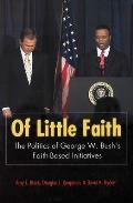 Of Little Faith The Politics of George W Bushs Faith Based Initiatives