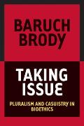 Taking Issue Pluralism & Casuistry in Bioethics