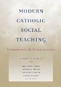 Modern Catholic Social Teaching: Commentaries and Interpretations