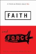 Faith & Force A Christian Debate about War