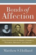 Bonds of Affection Civic Charity & the Making of America Winthrop Jefferson & Lincoln