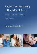 Practical Decision Making in Health Care Ethics: Cases and Concepts, Third Edition