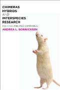 Chimeras, Hybrids, and Interspecies Research: Politics and Policymaking