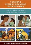 Teaching Spanish Grammar with Pictures: How to Use William Bull's Visual Grammar of Spanish
