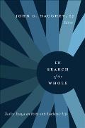 In Search of the Whole: Twelve Essays on Faith and Academic Life
