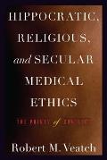 Hippocratic, Religious, and Secular Medical Ethics: The Points of Conflict