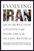 Evolving Iran: An Introduction to Politics and Problems in the Islamic Republic