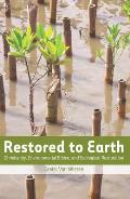 Restored to Earth: Christianity, Environmental Ethics, and Ecological Restoration