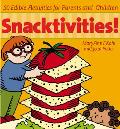 Snacktivities 50 Edible Activities for Parents & Children
