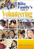 Busy Familys Guide to Volunteering Doing Good Together