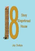 The Eighteen Story Gingerbread House