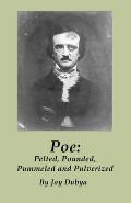 Poe: Pelted, Pounded, Pummeled and Pulverized