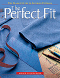 Perfect Fit The Classic Guide to Altering Patterns