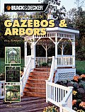 Complete Guide to Gazebos & Arbors Ideas Techniques & Complete Plans for 15 Great Landscape Projects