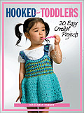Hooked for Toddlers 20 Easy Crochet Projects
