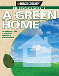 Complete Guide to a Green Home The Good Citizens Guide to Earth Friendly Remodeling & Home Maintenance