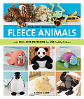 Wild & Wonderful Fleece Animals With Full Size Patterns for 20 Cuddly Critters With Patterns