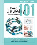Bead Jewelry 101 A Beginners Guide to Jewelry Making