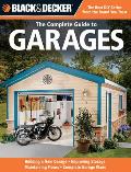 Black & Decker Complete Guide to Garages Ideas & Projects for Creating the Perfect Garage