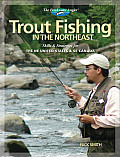 Trout Fishing in the Northeast Skills & Strategies for the Ne United States & Se Canada