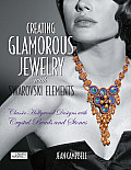 Creating Glamorous Jewelry with Swarovski Elements Classic Hollywood Designs with Crystal Beads & Stones