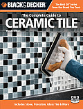 Black & Decker the Complete Guide to Ceramic Tile Design Plan & Install Floors Walls Patios & Countertops Also Includes Glass Porcelain Sto