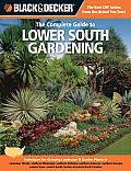 Black & Decker the Complete Guide to Lower South Gardening: Techniques for Growing Landscape & Garden Plants in Louisiana, Florida, Southern Mississip