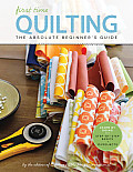 First Time Quilting The Absolute Beginners Guide