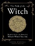 Path of the Witch Rituals & Practices for Discovering Which Witch You Are
