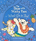 The Bear with Sticky Paws Won't Go to Bed (Bear with Sticky Paws)